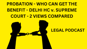 PROBATION - WHO CAN GET THE BENEFIT - DELHI HC v. SUPREME COURT - 2 VIEWS COMPARED