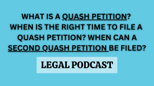 What is a Quash Petition? When can we file it? When can a Second Quash petition be filed?