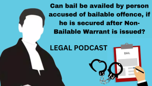 Can bail be availed by person accused of bailable offence, if he is secured after NBW is issued?