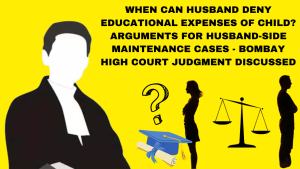 When can husband deny educational expenses for child? Husband's argument in maintenance cases-Bom HC