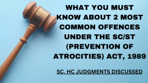 SC/ST ACT, 1989 - 2 MOST COMMON OFFENCES - INTERPRETATION AS PER SC, HC JUDGMENTS