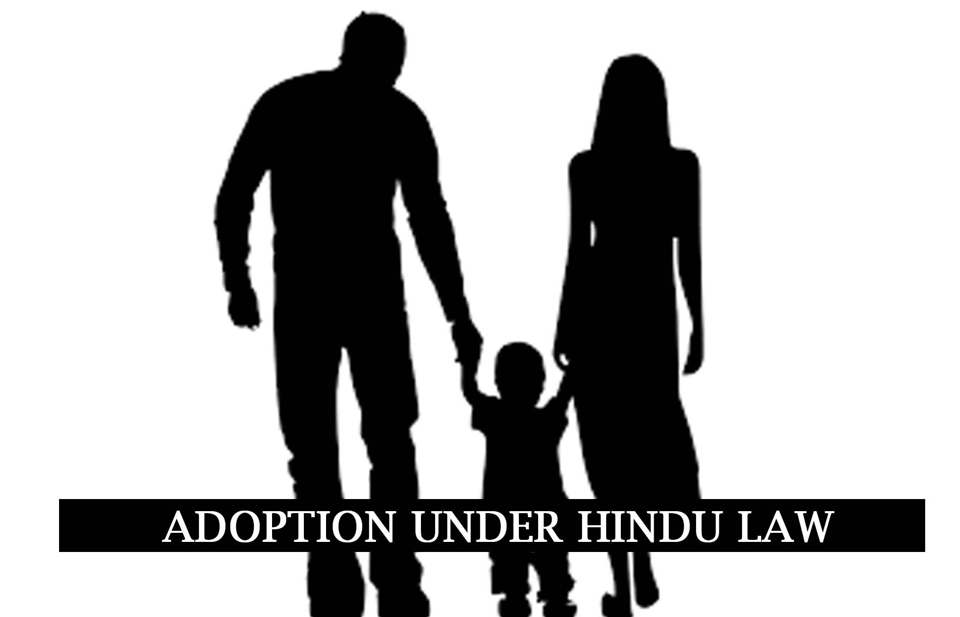 HINDU ADOPTIONS AND MAINTENANCE ACT, 1956 VS THE JUVENILE JUSTICE ACT, 2015 – CONFLICT IN ADOPTION BY HINDUS